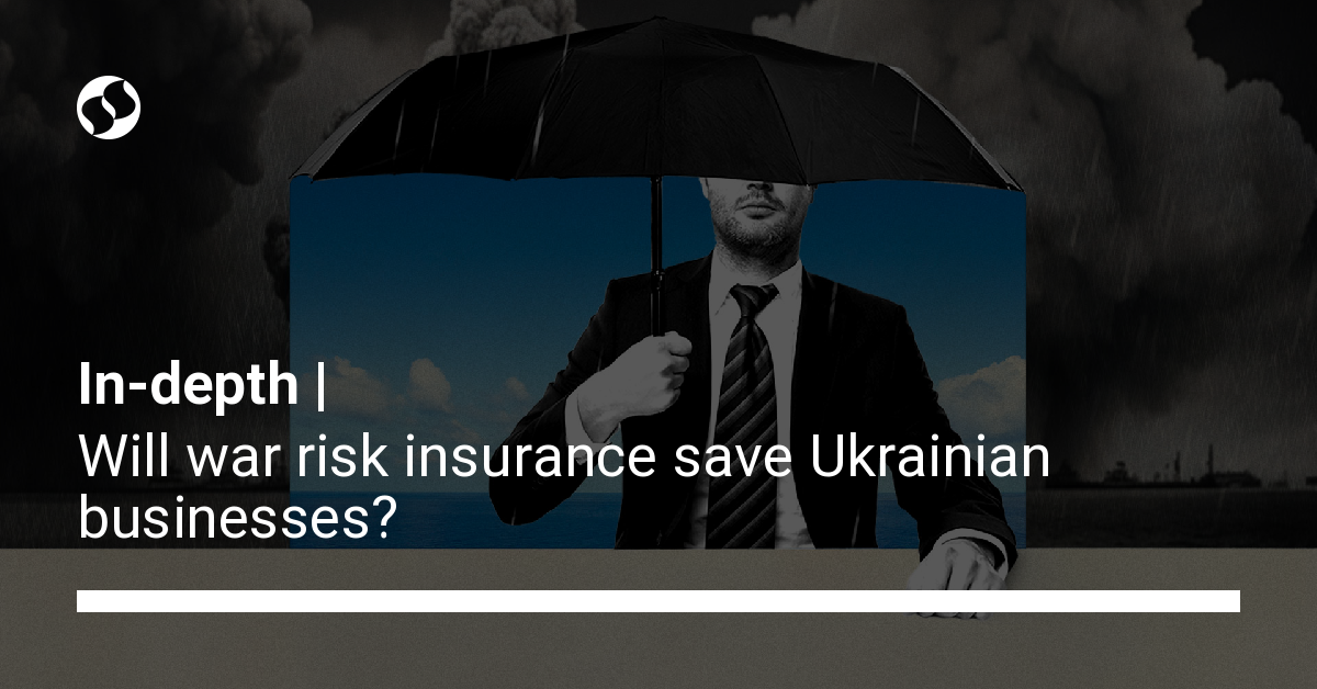 Will War Risk Insurance Save Ukrainian Businesses | Ukrainian News ...