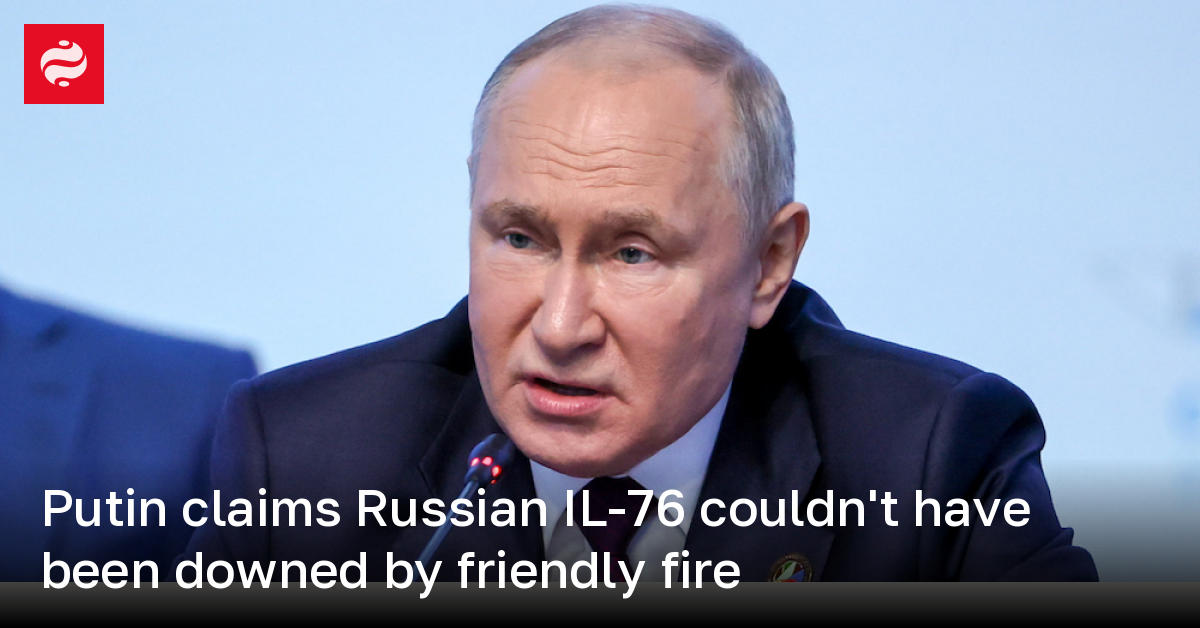 Putin Claims Russian IL-76 Couldn't Have Been Downed By Friendly Fire ...