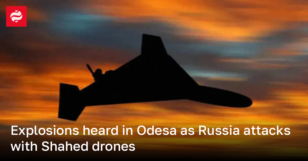 Explosions Heard In Odesa As Russia Attacks With Shahed Drones ...