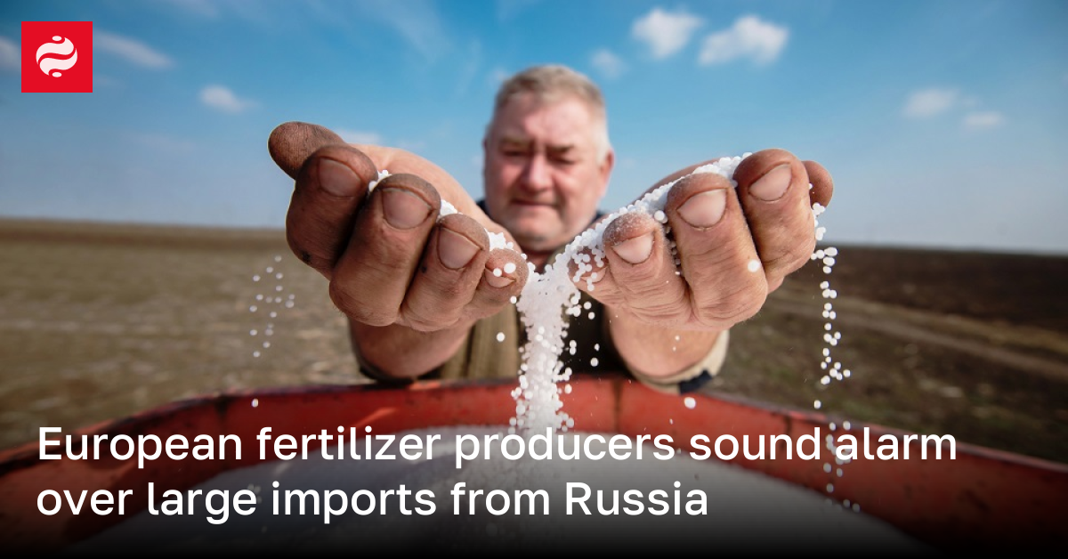 European fertilizer producers sound alarm over large imports from Russia