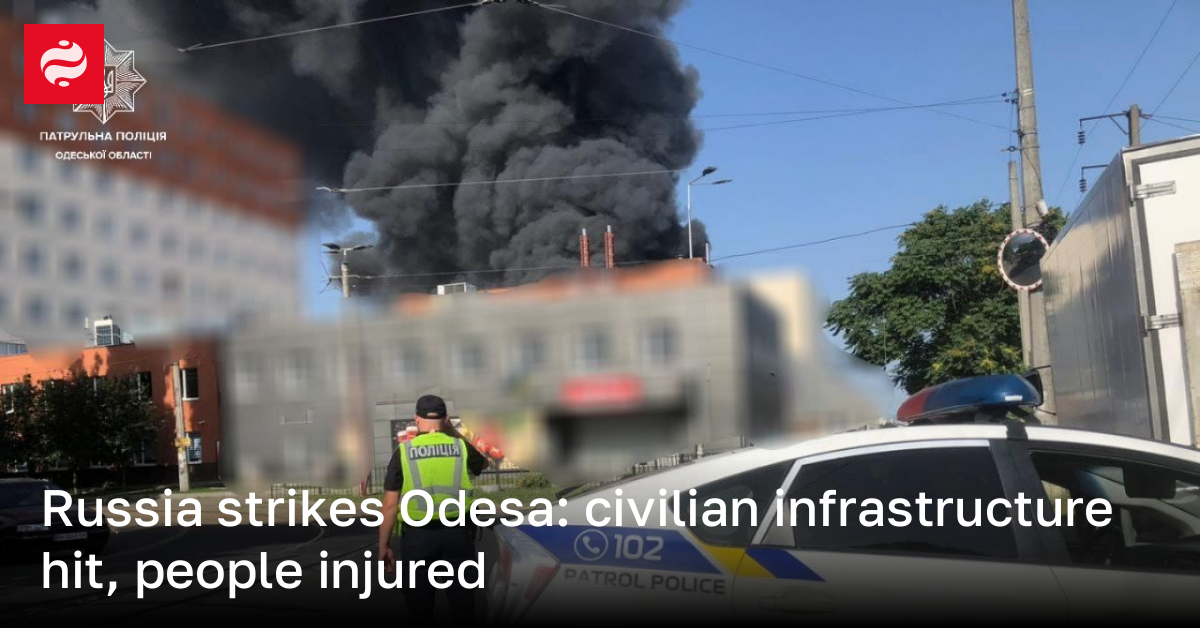 Russia strikes Odesa: civilian infrastructure hit, people injured